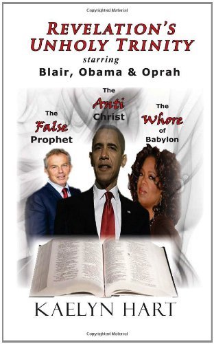 Cover for Kaelyn Hart · Revelation's Unholy Trinity: Blair, Obama &amp; Oprah (Pocketbok) (2009)