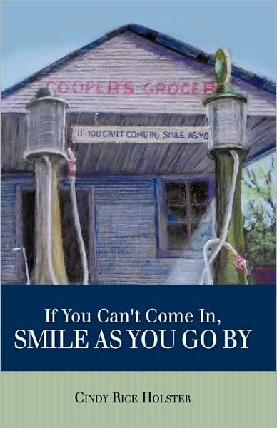 Cover for Cindy Rice Holster · If You Can't Come In, Smile As You Go by (Gebundenes Buch) (2010)