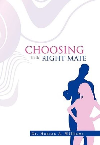 Cover for Hudson a Williams · Choosing the Right Mate (Paperback Book) (2010)