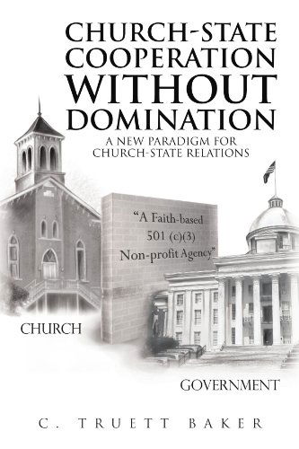 Cover for C Truett Baker · Church-state Cooperation Without Domination: a New Paradigm for Church-state Relations (Paperback Book) (2010)