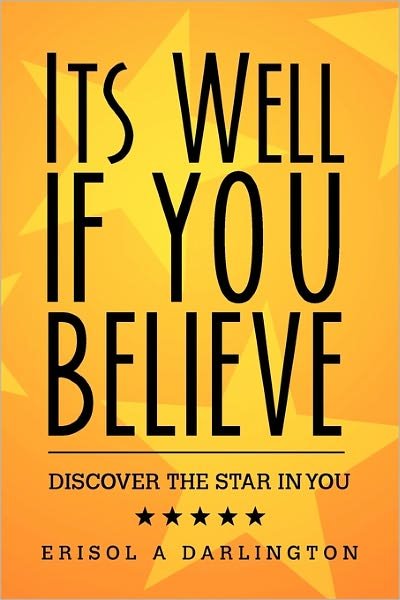 Cover for Erisol a Darlington · Its Well if You Believe: Discover the Star in You (Paperback Book) (2011)