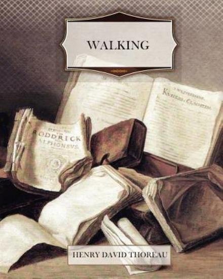 Walking - Henry David Thoreau - Kirjat - Createspace - 9781463701437 - maanantai 18. heinäkuuta 2011