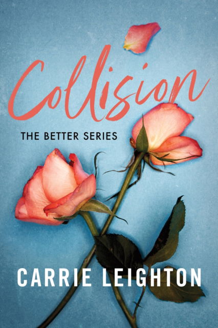 Collision: An Enemies to Lovers Romance for Fans of My Fault - Better - Carrie Leighton - Bücher - Sourcebooks, Inc - 9781464238437 - 18. Februar 2025