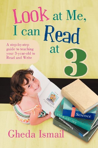 Cover for Gheda Ismail · Look at Me, I Can Read at 3: a Step-by-step Guide to Teaching Your 3 Year Old to Read and Write (Paperback Bog) (2012)