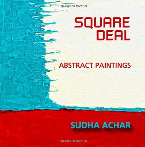 Square Deal: Abstract Paintings - Sudha Achar - Books - CreateSpace Independent Publishing Platf - 9781466474437 - November 7, 2011