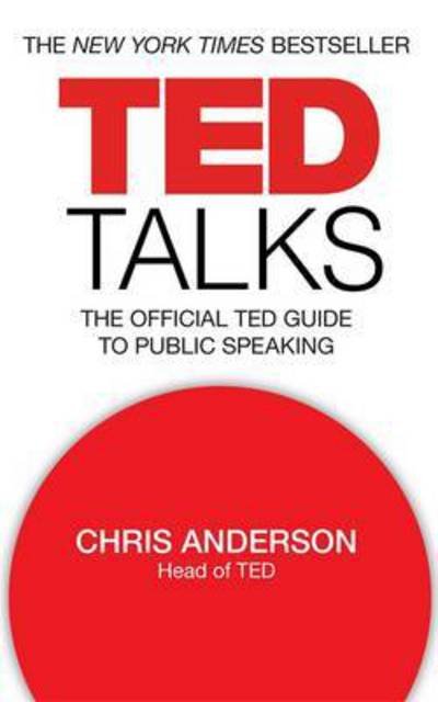 Cover for Chris Anderson · TED Talks: The official TED guide to public speaking: Tips and tricks for giving unforgettable speeches and presentations (Paperback Book) (2016)