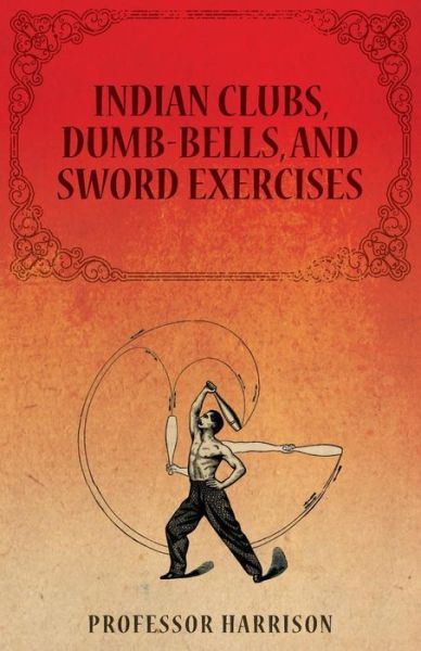 Cover for Professor Harrison · Indian Clubs, Dumb-bells, and Sword Exercises (Paperback Book) (2014)