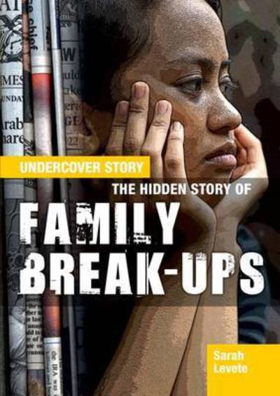 Cover for Sarah Levete · The Hidden Story of Family Break-ups - Undercover Story (Taschenbuch) (2017)