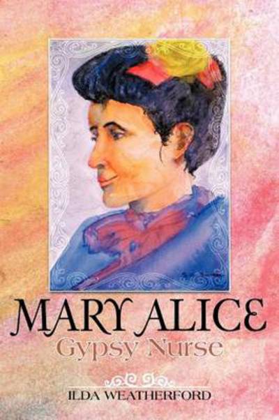 Cover for Ilda Weatherford · Mary Alice: Gypsy Nurse (Paperback Book) (2012)