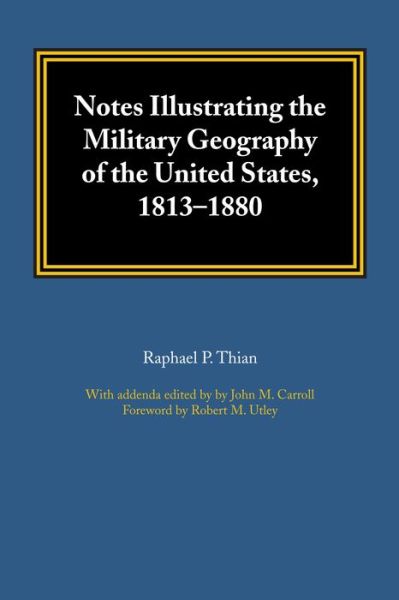 Cover for Raphael P. Thian · Notes Illustrating the Military Geography of the United States, 1813–1880 (Taschenbuch) (1979)