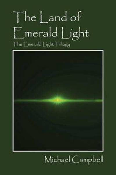 Cover for Michael Campbell · The Land of Emerald Light: the Emerald Light Trilogy (Taschenbuch) (2015)