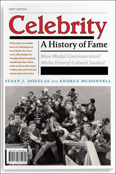 Cover for Susan J. Douglas · Celebrity: A History of Fame - Critical Cultural Communication (Hardcover Book) (2019)