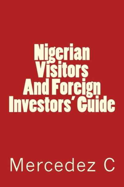 Cover for Mercedez C · Nigerian Visitors and Foreign Investors' Guide (Paperback Book) (2013)