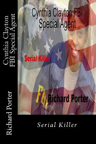 Cover for Richard Porter · Cynthia Clayton Fbi Special Agent: Serial Killer (Volume 1) (Paperback Book) [Lrg edition] (2013)