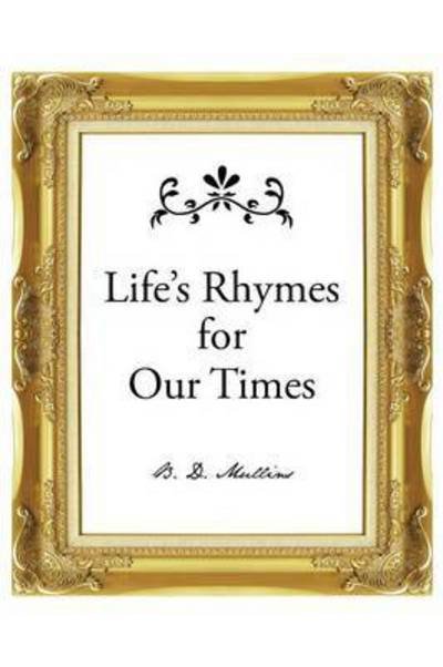 Cover for B D Mullins · Life's Rhymes for Our Times (Paperback Bog) (2015)