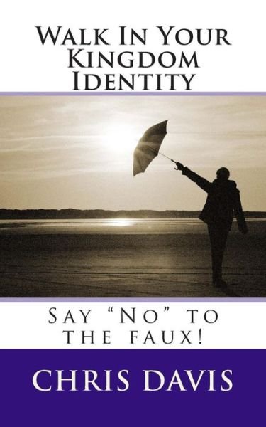 Cover for Chris Davis · Walk in Your Kingdom Identity: Say (Paperback Bog) (2013)