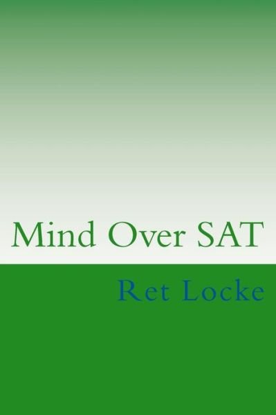 Cover for Ret Locke · Mind over Sat: Mastering the Mental Side of the Sat (Paperback Book) (2013)