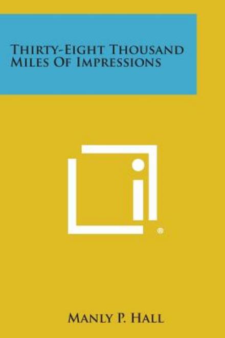 Cover for Manly P Hall · Thirty-eight Thousand Miles of Impressions (Pocketbok) (2013)