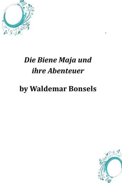 Cover for Waldemar Bonsels · Die Biene Maja Und Ihre Abenteuer (Paperback Book) (2014)