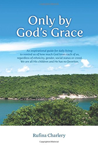 Cover for Rufina Charlery · Only by God's Grace: an Inspirational Guide for Daily Living: to Remind (Pocketbok) (2014)