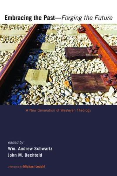 Embracing the past--forging the future - William Andrew Schwartz - Books - Pickwick Publications - 9781498208437 - September 17, 2015