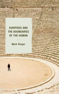Cover for Mark Ringer · Euripides and the Boundaries of the Human (Hardcover Book) (2016)