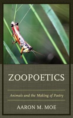 Cover for Moe, Aaron M., author of Zoopoetics: Ani · Zoopoetics: Animals and the Making of Poetry (Pocketbok) (2016)