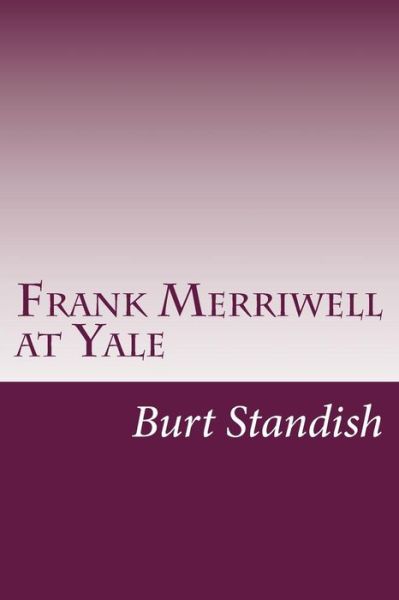 Cover for Burt L. Standish · Frank Merriwell at Yale (Paperback Book) (2014)