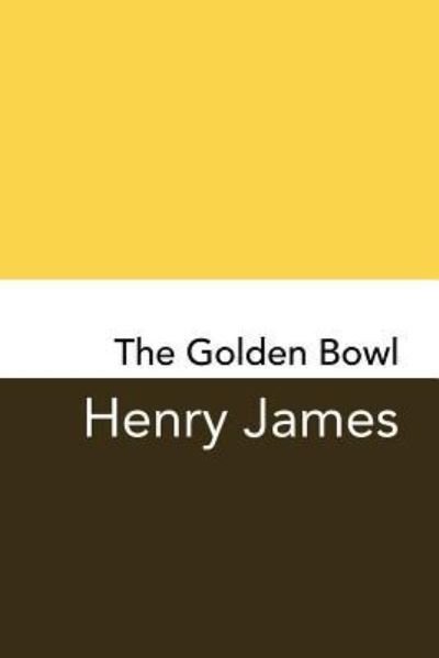 Cover for Henry James · The Golden Bowl Original and Unabridged (Paperback Bog) (2014)