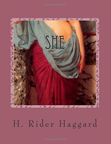 She - H. Rider Haggard - Books - CreateSpace Independent Publishing Platf - 9781500420437 - July 10, 2014