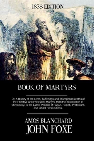 Cover for John Foxe · Book of Martyrs: Or, a History of the Lives, Sufferings and Triumphant Deaths of the Primitive and Protestant Martyrs, from the Introdu (Paperback Book) (2014)