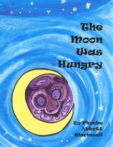Cover for Phoebe a Blackwell · The Moon Was Hungry (Paperback Book) (2014)