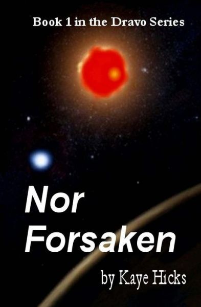 Cover for Kaye Hicks · Nor Forsaken: Book 1 of the Dravo Series (Paperback Book) (2014)