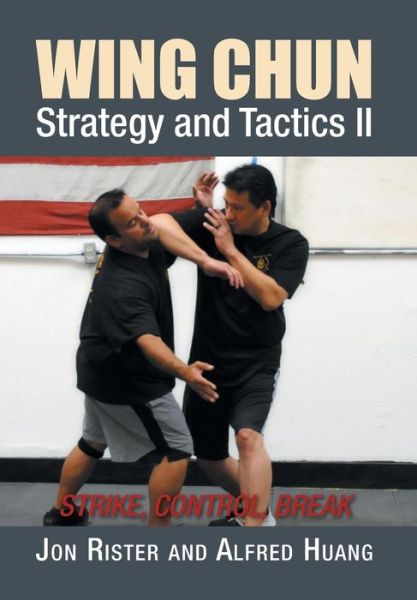 Cover for Jon Rister · Wing Chun Strategy and Tactics II: Strike, Control, Break (Hardcover Book) (2015)