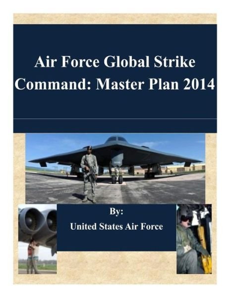Cover for United States Air Force · Air Force Global Strike Command: Master Plan 2014 (Paperback Book) (2014)