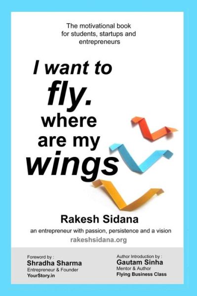 Cover for Rakesh Sidana · I Want to Fly. Where Are My Wings (Paperback Book) (2015)