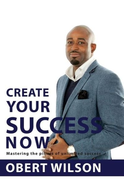 Cover for Obert Wilson · Create Your Success Now: Create Your Success Now (Paperback Book) (2014)