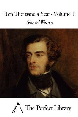 Ten Thousand a Year - Volume I - Samuel Warren - Books - Createspace - 9781507658437 - January 21, 2015