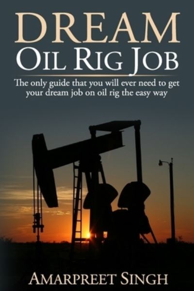 Cover for Amarpreet Singh · Dream Oil rig job (Paperback Book) (2015)