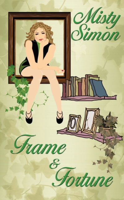 Cover for Misty Simon · Frame and Fortune (Paperback Book) (2015)