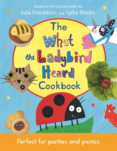 Cover for Julia Donaldson · The What the Ladybird Heard Cookbook (Hardcover bog) (2019)