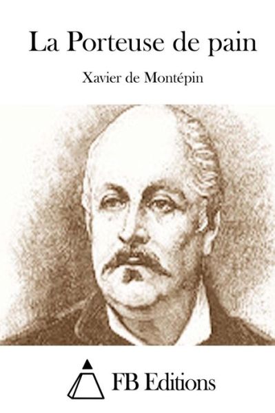 Cover for Xavier De Montepin · La Porteuse De Pain (Paperback Book) (2015)