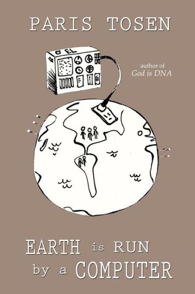 Cover for Paris Tosen · Earth is Run by a Computer (Paperback Bog) (2015)