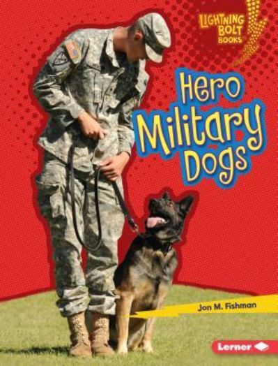 Cover for Jon M Fishman · Hero Military Dogs (Hardcover Book) (2017)