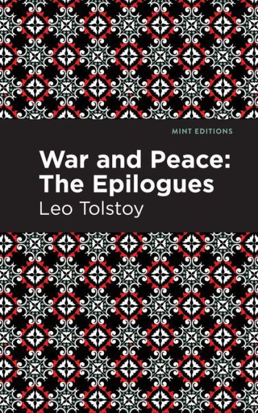 War and Peace:: The Epilogues - Mint Editions - Leo Tolstoy - Bøker - West Margin Press - 9781513134437 - 31. mars 2022