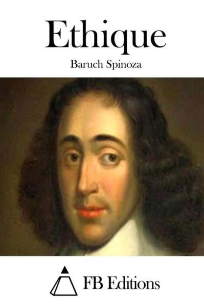 Ethique - Benedictus De Spinoza - Livros - Createspace - 9781515028437 - 10 de julho de 2015