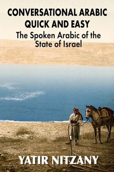 Cover for Yatir Nitzany · Conversational Arabic Quick and Easy: the Spoken Arabic of the State of Israel (Pocketbok) (2015)