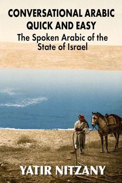 Cover for Yatir Nitzany · Conversational Arabic Quick and Easy: the Spoken Arabic of the State of Israel (Taschenbuch) (2015)