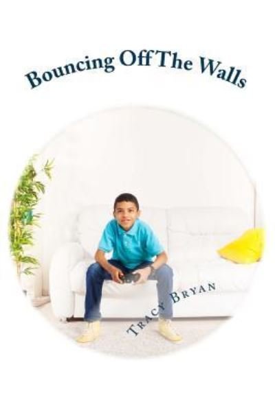 Tracy Bryan · Bouncing Off The Walls (Paperback Book) (2015)