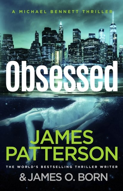 Obsessed: (Michael Bennett 15) - James Patterson - Bøker - Cornerstone - 9781529160437 - 15. februar 2024